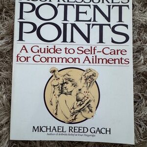 Acupressure's Potent Points: A Guide to Self-Care for Common Ailments Paperback